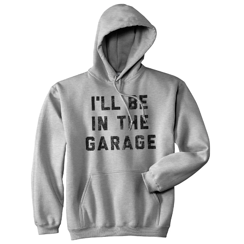 Hoodie Loose Fit-I'll Be In The Garage Hoodie