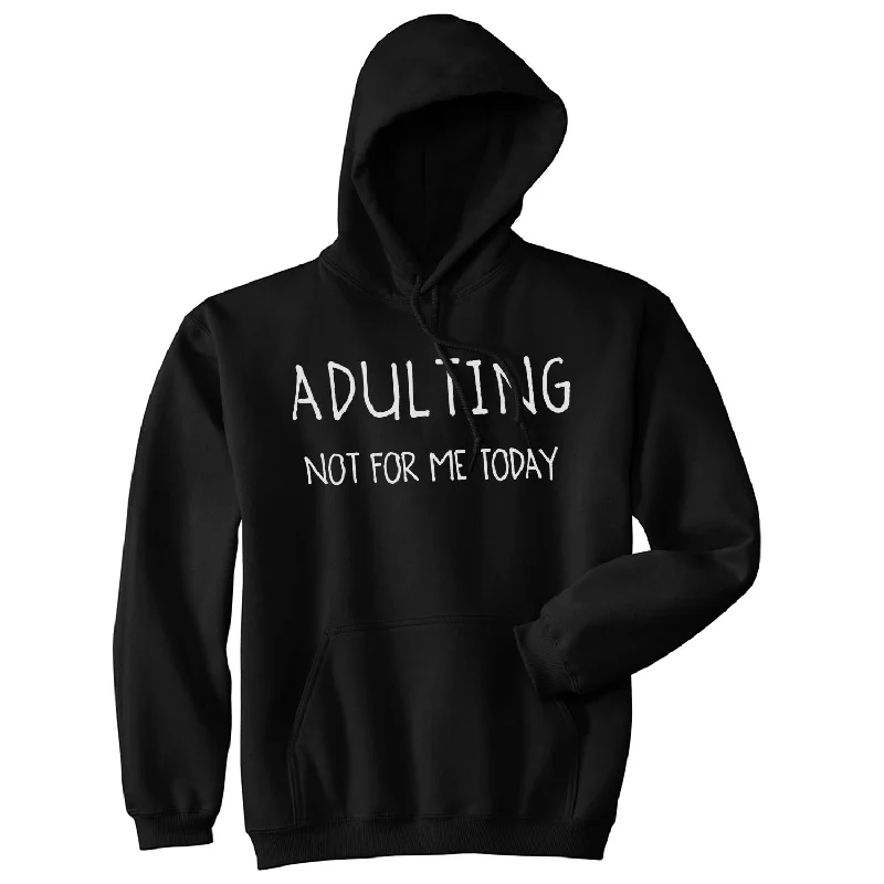 Hoodie Online Exclusive-Adulting Is Not For Me Today Hoodie