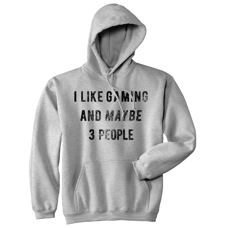 Hoodie Party-I Like Gaming And Maybe 3 People Hoodie