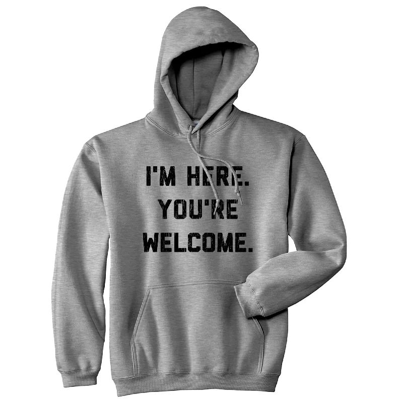 Hoodie Best Deals-I'm Here. You're Welcome. Hoodie