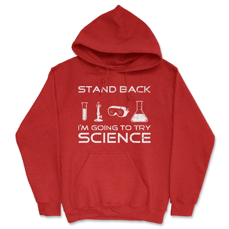 Hoodie Workwear-Stand Back I'm Going To Try Science Hoodie