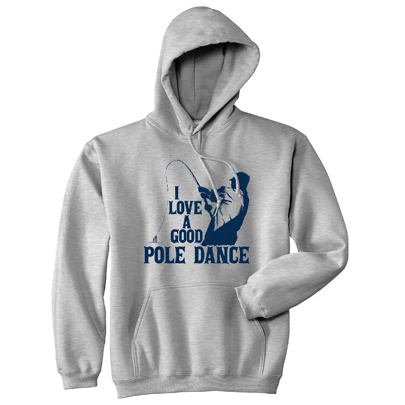 Hoodie Grunge-I Love A Good Pole Dance Hoodie