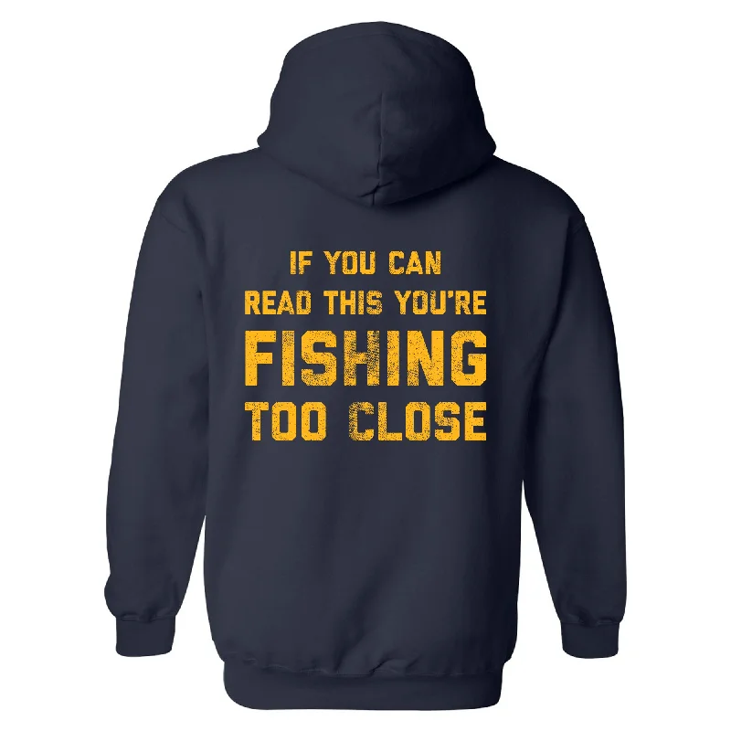 Hoodie Running-If You Can Read This You're Fishing Too Close Hoodie