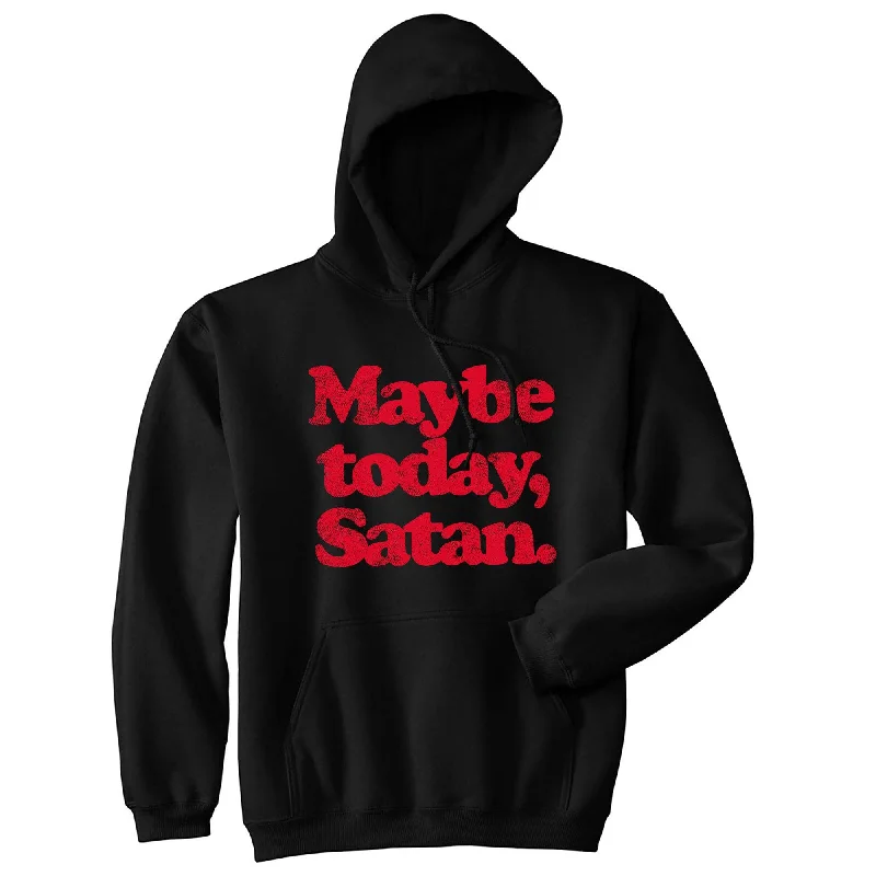 Hoodie Road Trip-Maybe Today Satan Hoodie